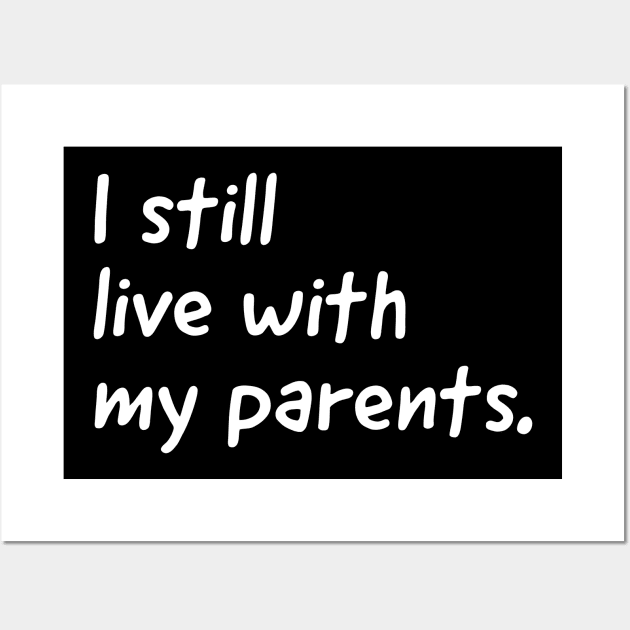 I still live with my parents  (kids tshirt) Wall Art by Funkyapparel